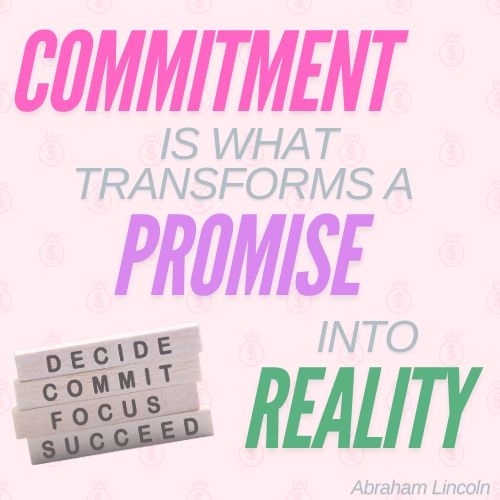 Quote: Commitment transforms promise into reality.