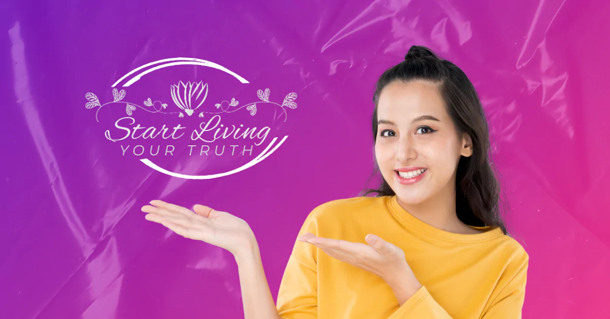 Woman presenting 'Start Living Your Truth' slogan.